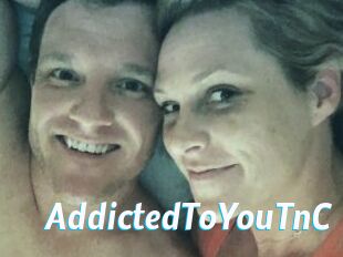 AddictedToYouTnC