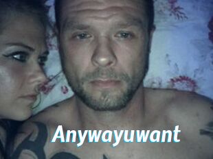 Anywayuwant