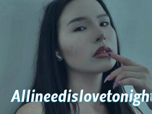 Allineedislovetonight