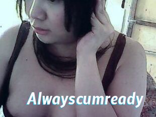 Alwayscumready