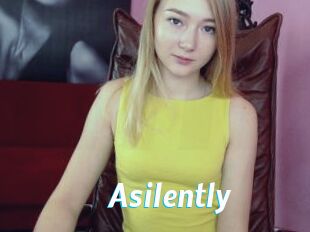 Asilently