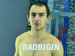 BADBIGIN