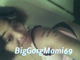 BigGorgMami69