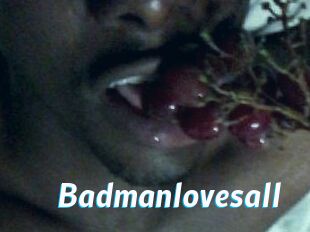 Badmanlovesall