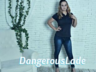 DangerousLade