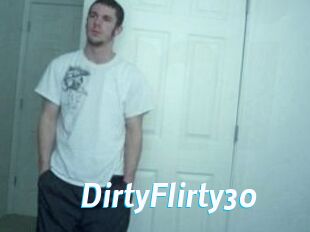 DirtyFlirty30