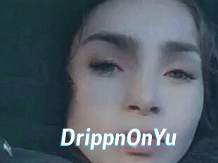 DrippnOnYu