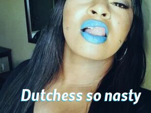 Dutchess_so_nasty_