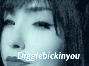 Digglebickinyou