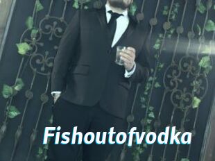 Fishoutofvodka