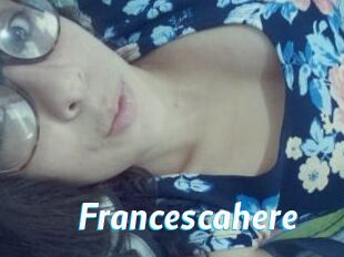 Francescahere