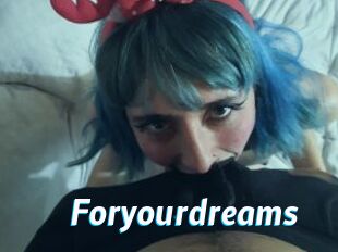 Foryourdreams