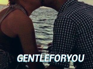 GENTLEFORYOU