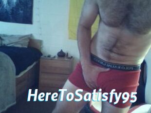 HereToSatisfy95