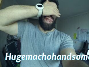 Hugemachohandsome