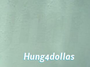 Hung4dollas