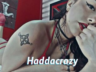 Haddacrazy