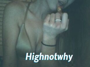 Highnotwhy