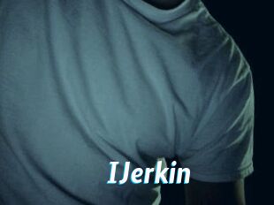 IJerkin
