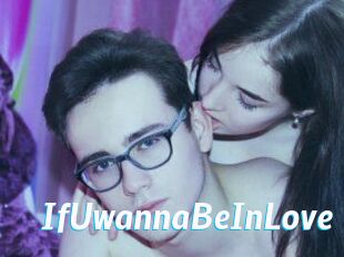 IfUwannaBeInLove