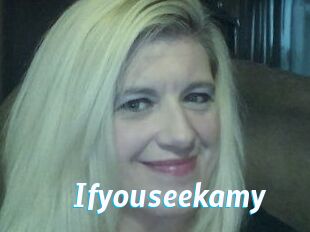 Ifyouseekamy