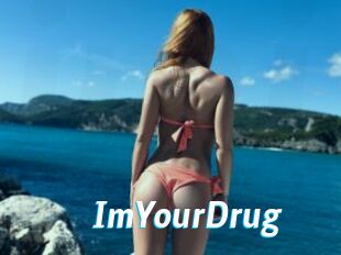 ImYourDrug