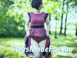 IWasMadeForYou