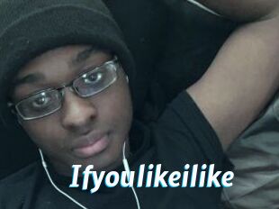 Ifyoulikeilike