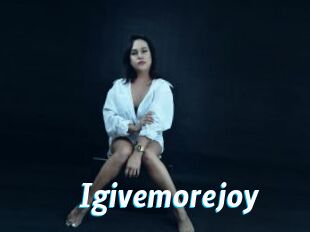 Igivemorejoy