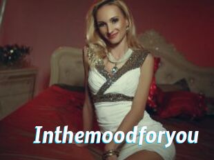 Inthemoodforyou