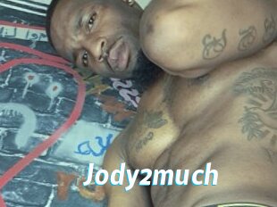 Jody2much