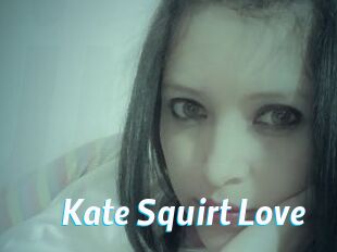 Kate_Squirt_Love