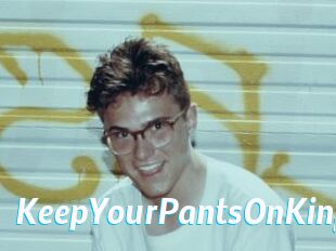 KeepYourPantsOnKing