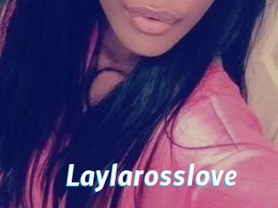 Laylarosslove