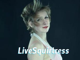 LiveSquirtress