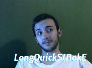 LongQuickStRokE