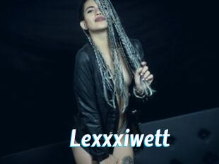 Lexxxiwett