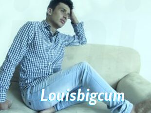 Louisbigcum