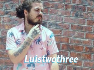 Luistwothree