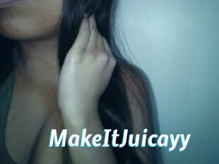 MakeItJuicayy