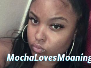 MochaLovesMoaning