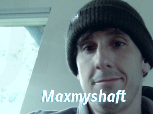 Maxmyshaft