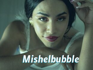 Mishelbubble
