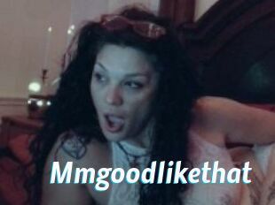 Mmgoodlikethat