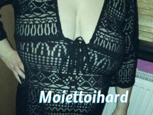 Moiettoihard