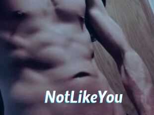 NotLikeYou