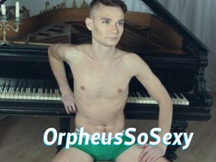 OrpheusSoSexy