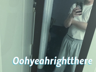 Oohyeahrightthere