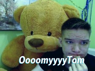 OooomyyyyTom