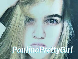 PaulinaPrettyGirl